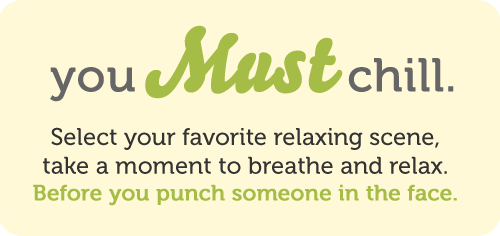 Select your favorite relaxing scene & take a moment to breathe and relax. You deserve it.